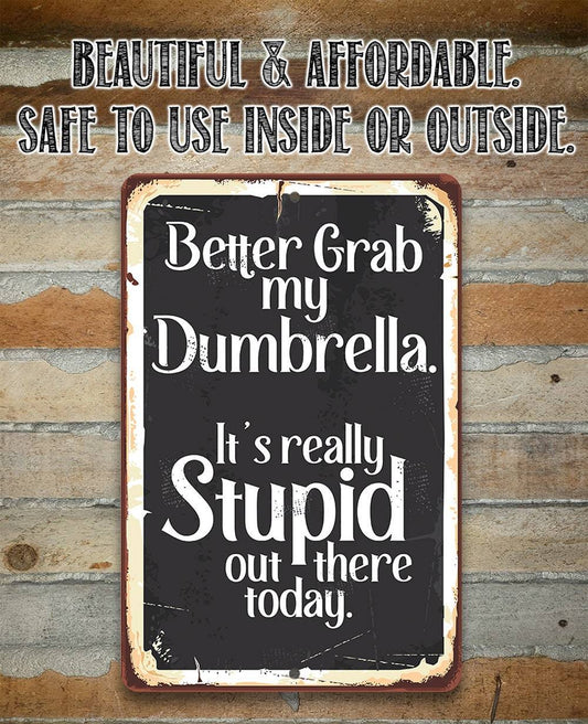 Better Grab My Dumbrella - Metal Sign | Lone Star Art.