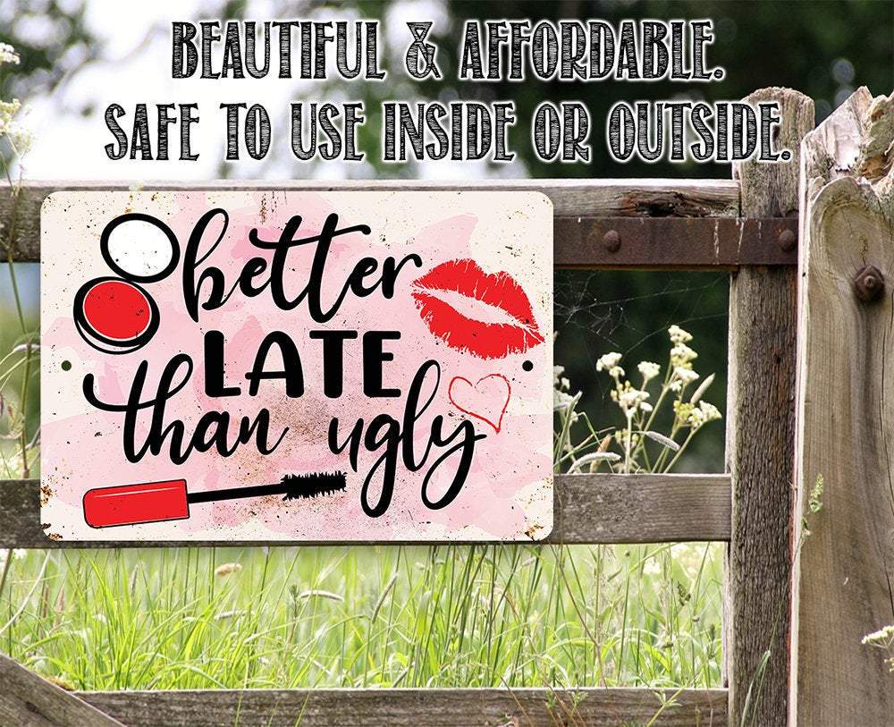 Better Late Than Ugly - Metal Sign | Lone Star Art.