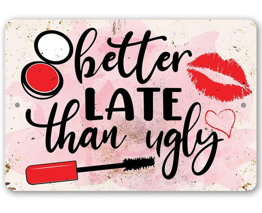 Better Late Than Ugly - Metal Sign | Lone Star Art.
