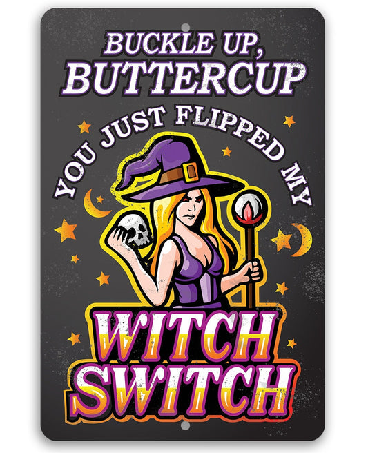 Buckle Up, Buttercup Witch Switch - Metal Sign Metal Sign Lone Star Art