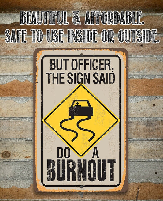 But Officer The Sign Said Do A Burnout - Metal Sign Metal Sign Lone Star Art
