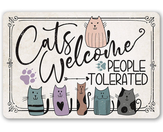 Cats Welcome People Tolerated - Metal Sign | Lone Star Art.