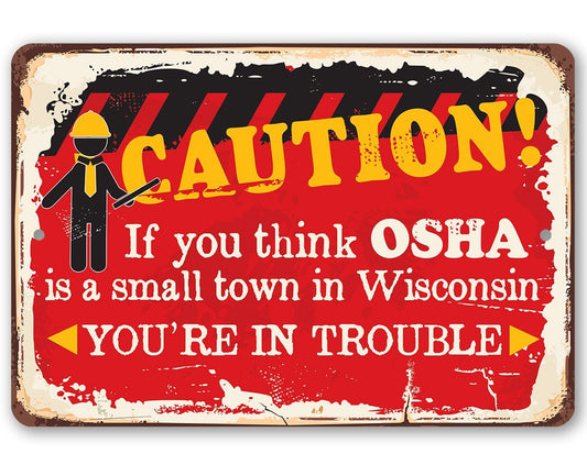 Caution If You Think OSHA - Metal Sign | Lone Star Art.