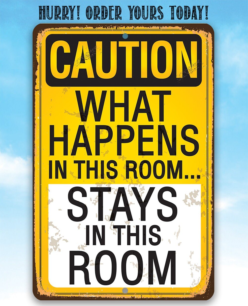 Caution, What Happens In This Room, Stays - 8" x 12" or 12" x 18" Aluminum Tin Awesome Metal Poster Lone Star Art 