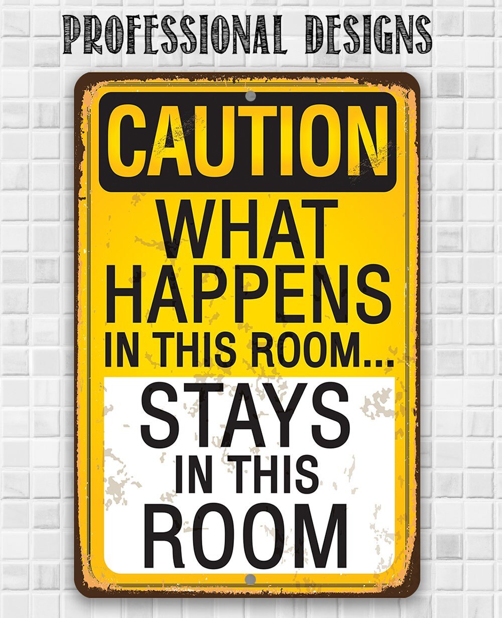 Caution, What Happens In This Room, Stays - 8" x 12" or 12" x 18" Aluminum Tin Awesome Metal Poster Lone Star Art 