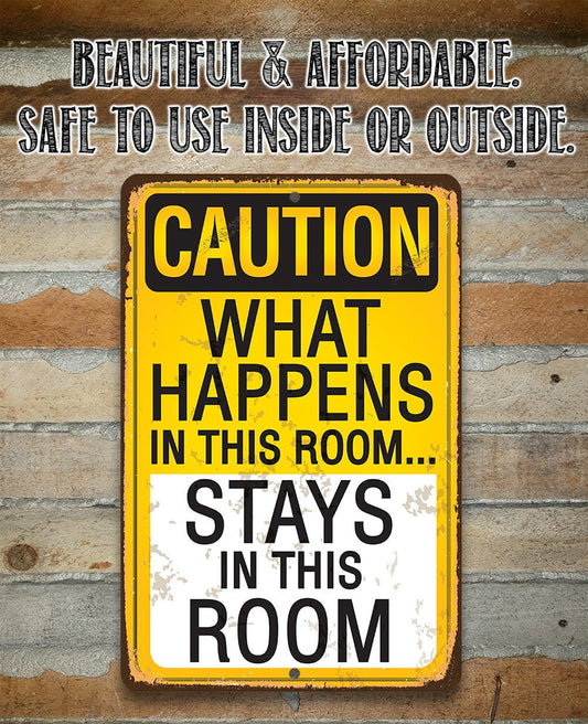 Caution, What Happens In This Room, Stays - 8" x 12" or 12" x 18" Aluminum Tin Awesome Metal Poster Lone Star Art