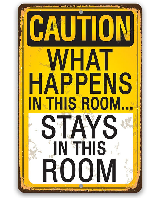 Caution, What Happens In This Room, Stays - 8" x 12" or 12" x 18" Aluminum Tin Awesome Metal Poster Lone Star Art