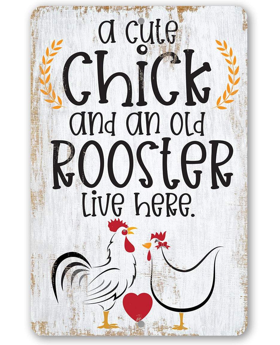 A Cute Chick and an Old Rooster Live Here - Metal Sign | Lone Star Art.