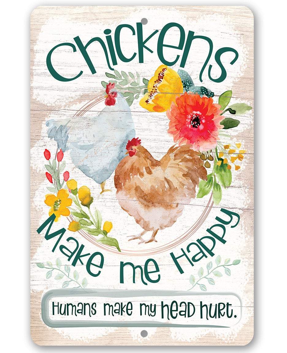Chickens Make Me Happy - Metal Sign | Lone Star Art.