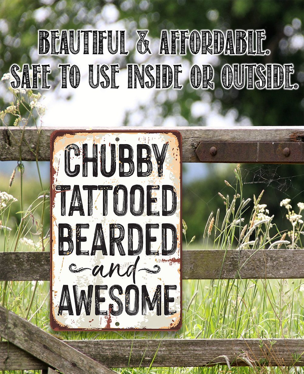 Chubby, Tattooed, Bearded, and Awesome Metal Sign | Lone Star Art.
