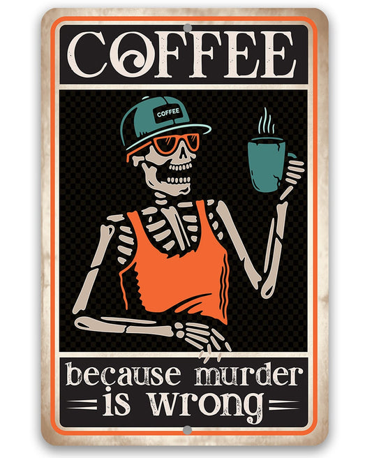 Coffee Because Murder Is Wrong - 8" x 12" or 12" x 18" Aluminum Tin Awesome Metal Poster Lone Star Art