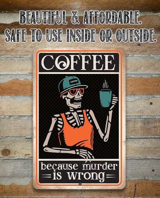 Coffee Because Murder Is Wrong - 8" x 12" or 12" x 18" Aluminum Tin Awesome Metal Poster Lone Star Art 