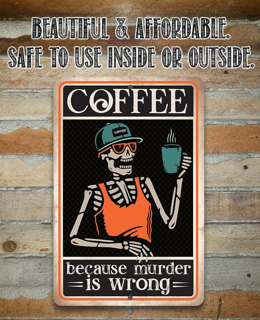 Coffee Because Murder Is Wrong - 8" x 12" or 12" x 18" Aluminum Tin Awesome Metal Poster Lone Star Art