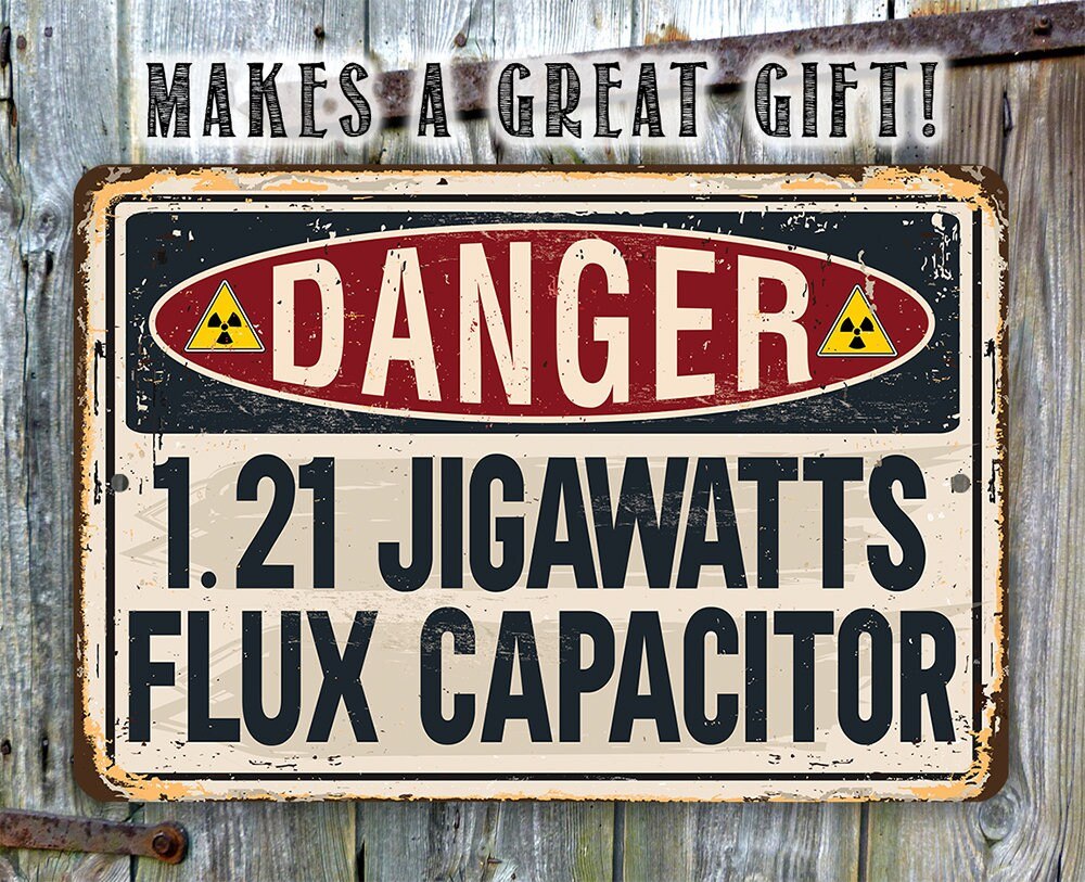 Danger Flux Capacitor-Metal Sign - 8" x 12" or 12" x 18" Aluminum Tin Awesome Metal Poster Lone Star Art 