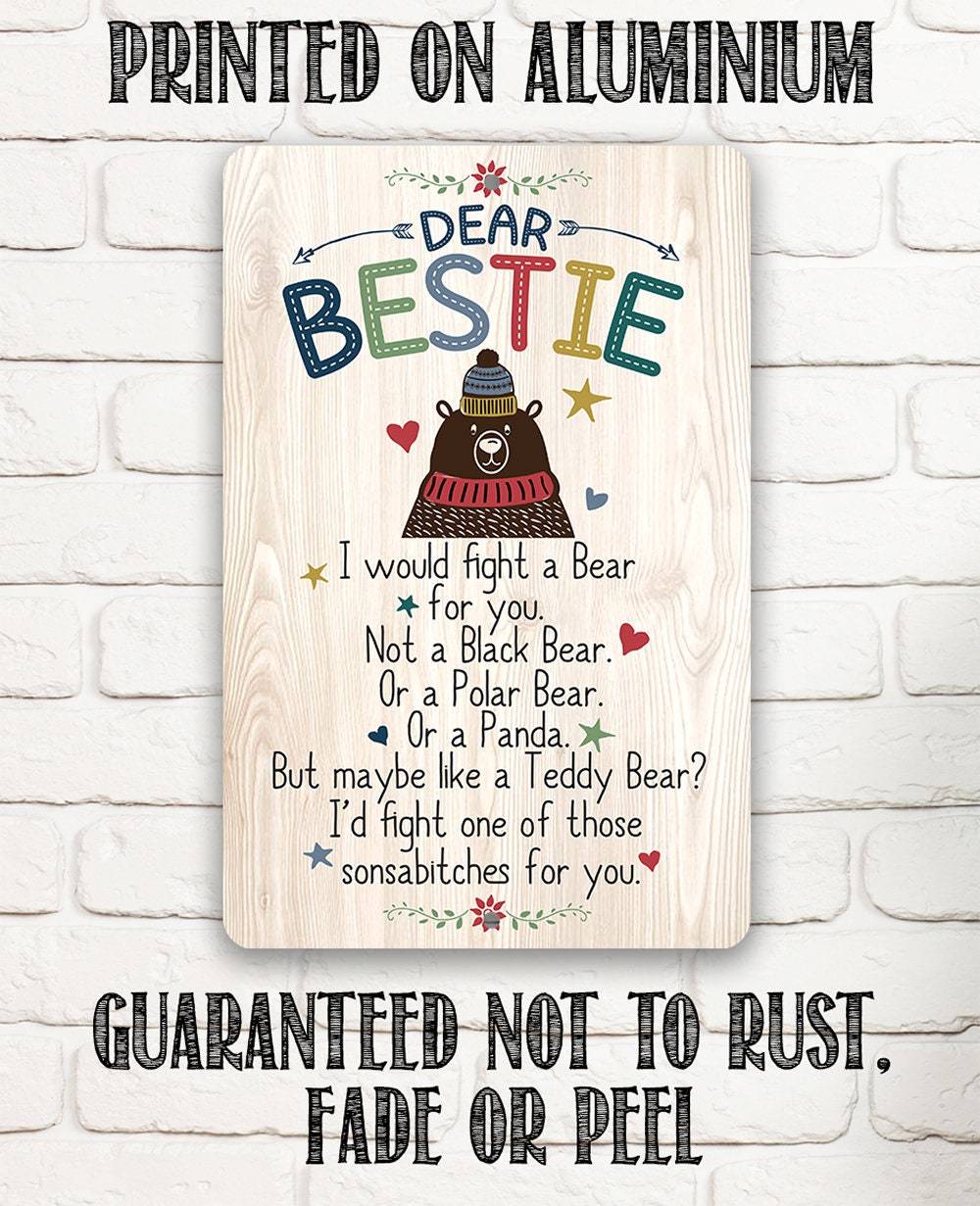 Dear Bestie I Would Fight A Bear - Metal Sign | Lone Star Art.