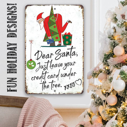 Dear Santa Just Leave Your Credit Card - Metal Sign | Lone Star Art.