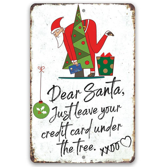 Dear Santa Just Leave Your Credit Card - Metal Sign | Lone Star Art.