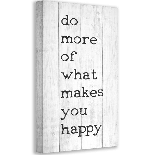 Do More Of What Makes You Happy - Canvas | Lone Star Art.