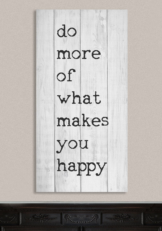 Do More Of What Makes You Happy - Canvas | Lone Star Art.