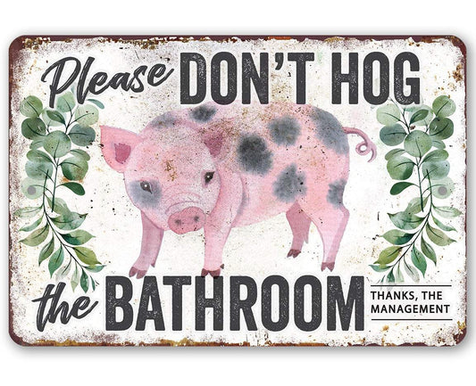 Don't Hog The Bathroom - Metal Sign | Lone Star Art.