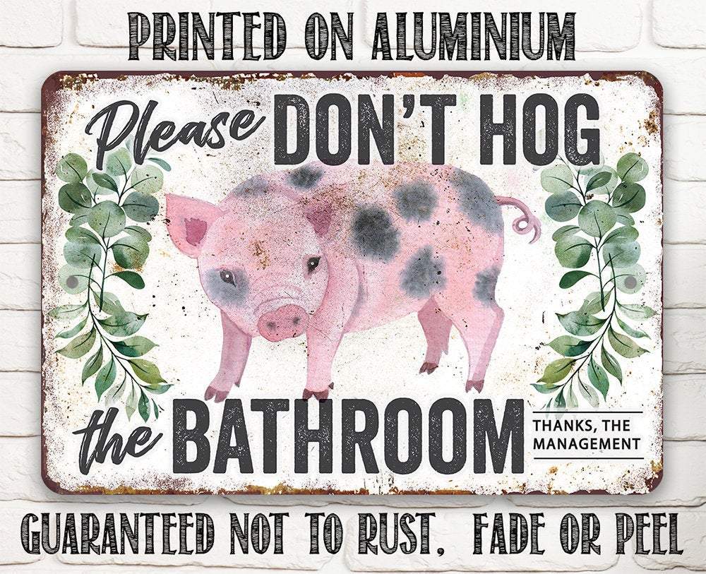 Don't Hog The Bathroom - Metal Sign | Lone Star Art.
