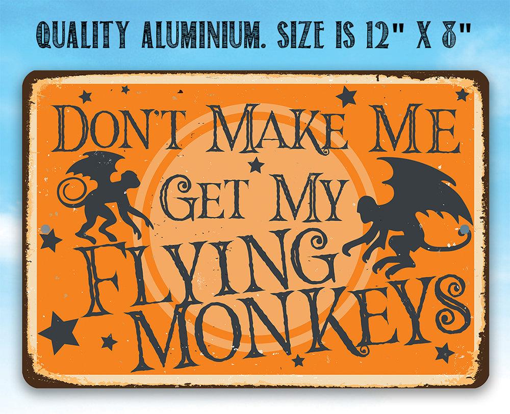 Don't Make Me Get My Flying Monkeys - Metal Sign | Lone Star Art.