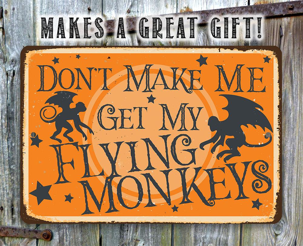 Don't Make Me Get My Flying Monkeys - Metal Sign | Lone Star Art.