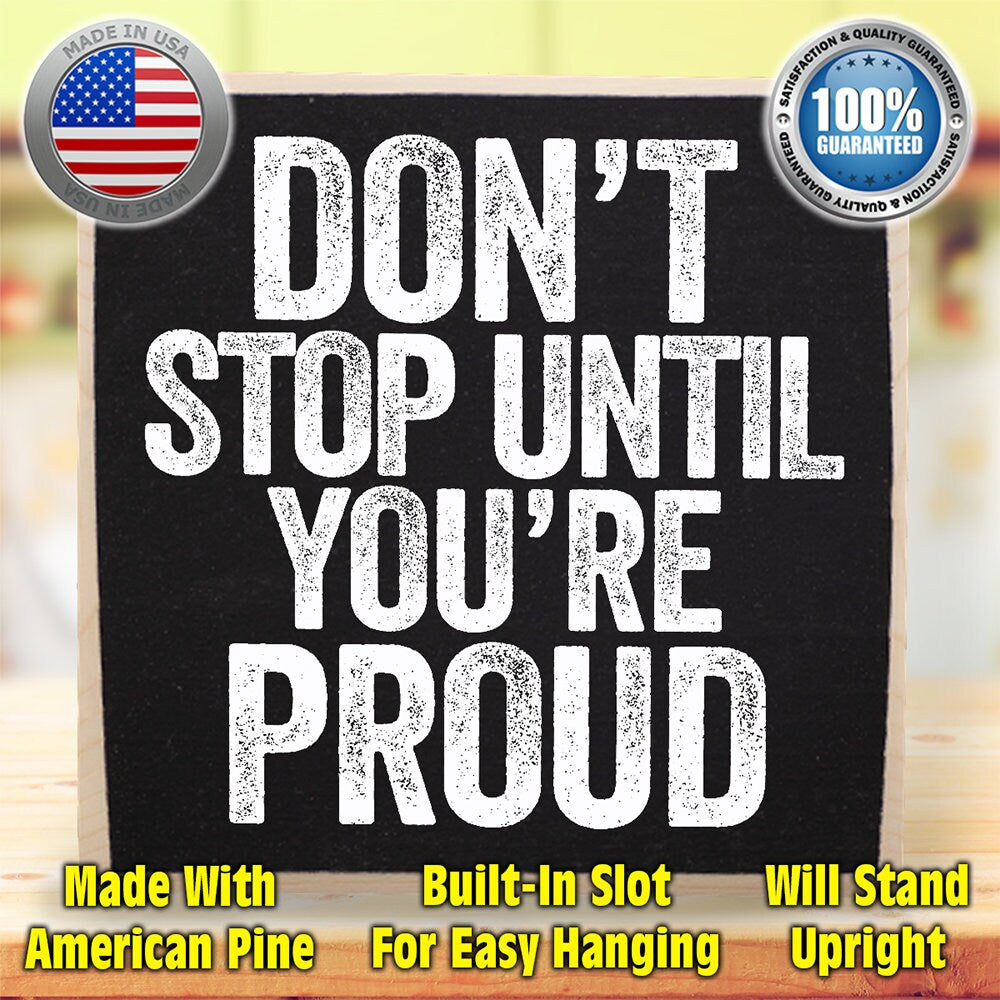 Don't Stop Until You're Proud - Wooden Sign Wooden Sign Lone Star Art 