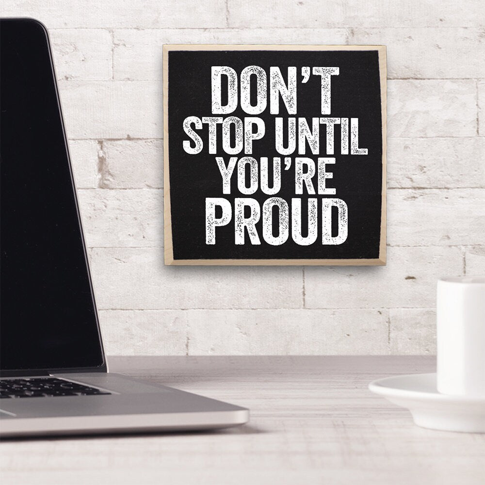 Don't Stop Until You're Proud - Wooden Sign Wooden Sign Lone Star Art 