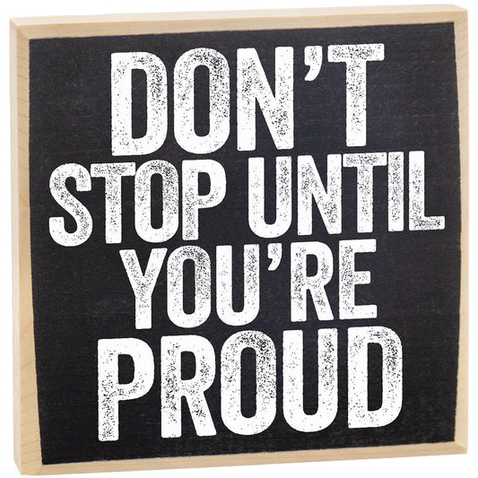 Don't Stop Until You're Proud - Wooden Sign Wooden Sign Lone Star Art