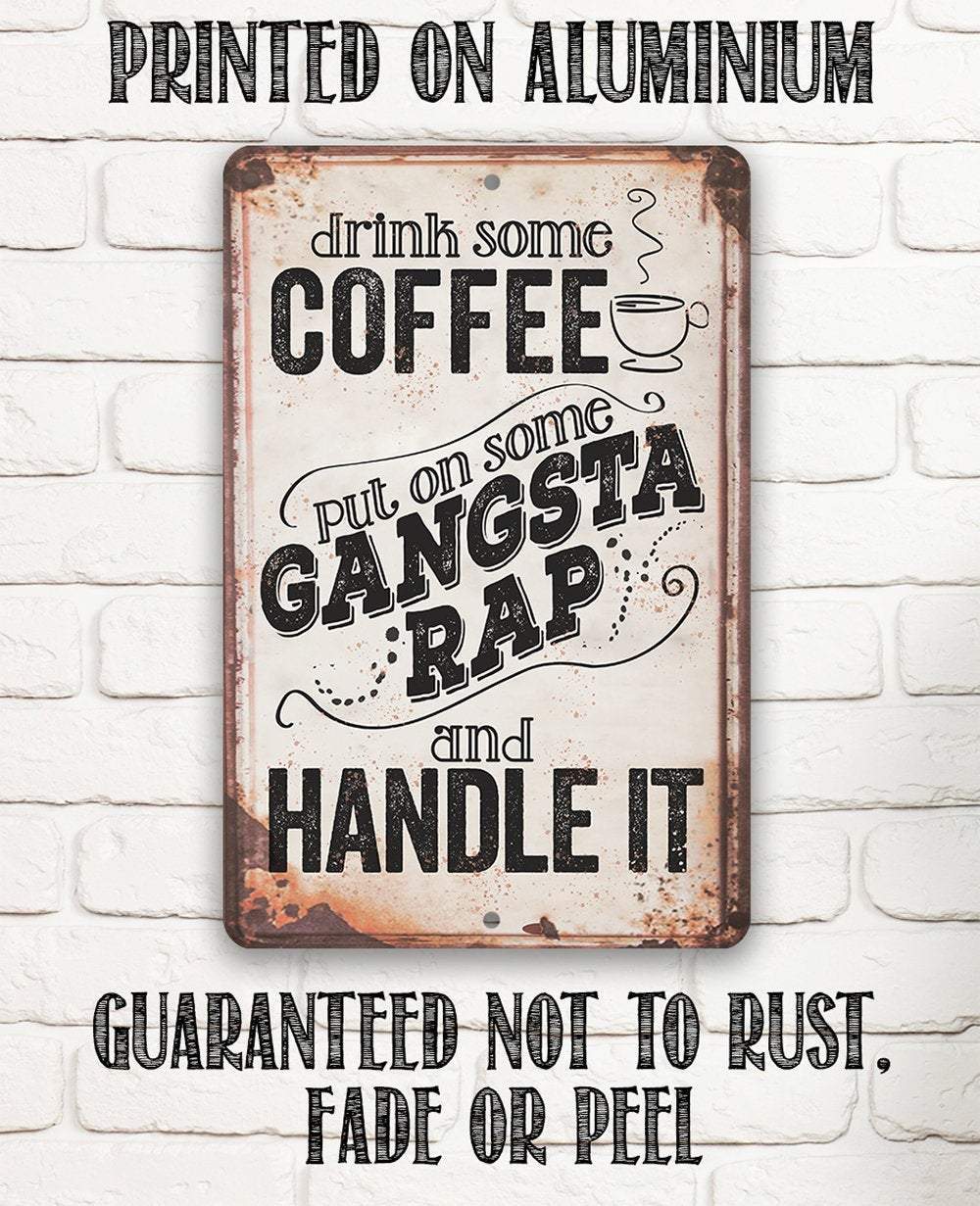 Drink Coffee Gangsta Rap Handle It - Metal Sign | Lone Star Art.