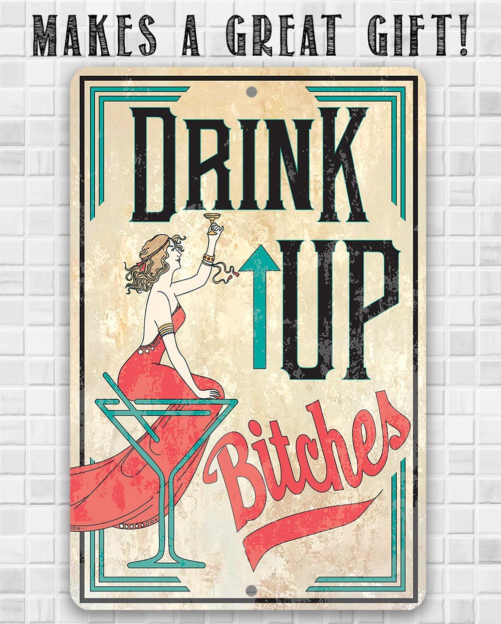 Drink Up Bitches - Metal Sign | Lone Star Art.