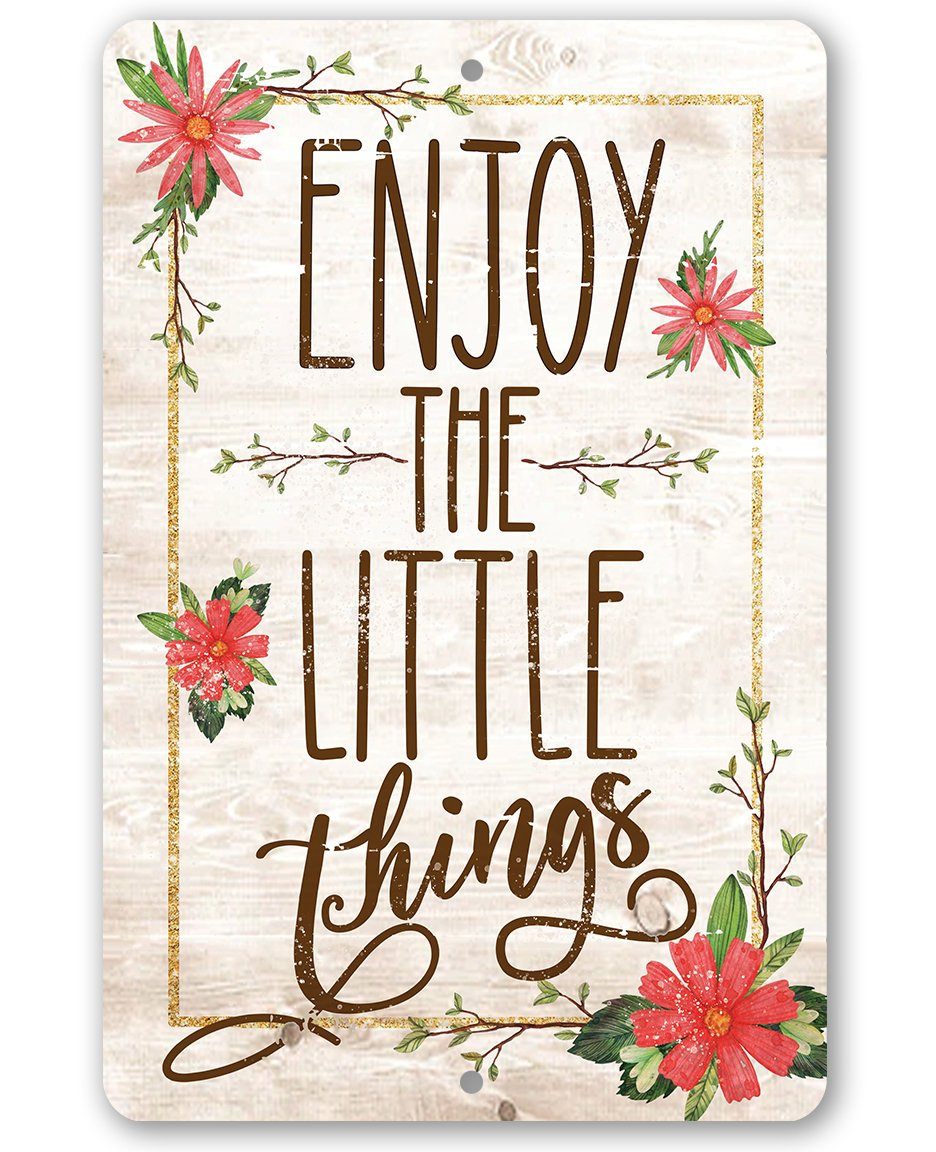 Enjoy The Little Things - Metal Sign | Lone Star Art.