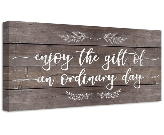 Enjoy The Gift of an Ordinary Day - Canvas | Lone Star Art.
