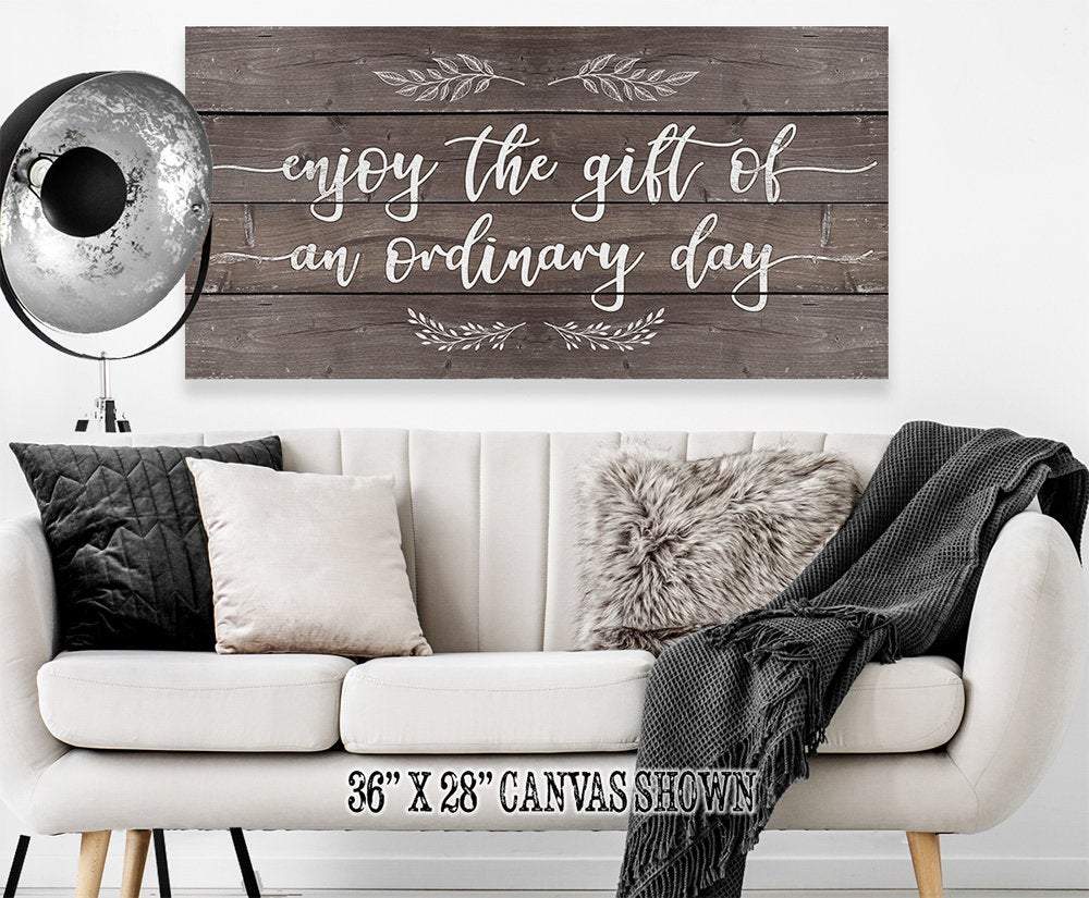 Enjoy The Gift of an Ordinary Day - Canvas | Lone Star Art.