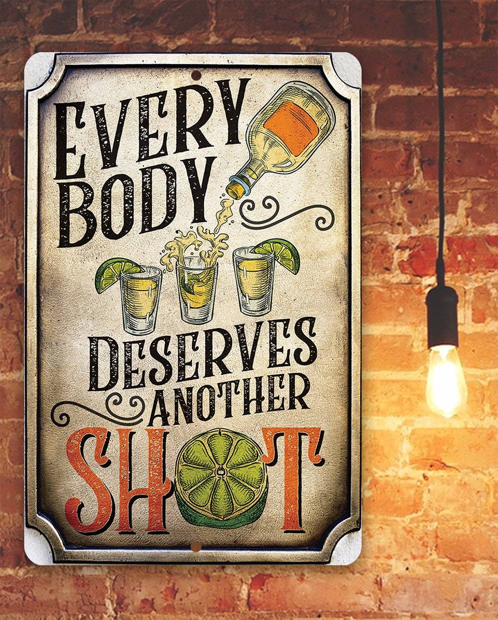 Everybody Deserves Another Shot - Metal Sign | Lone Star Art.