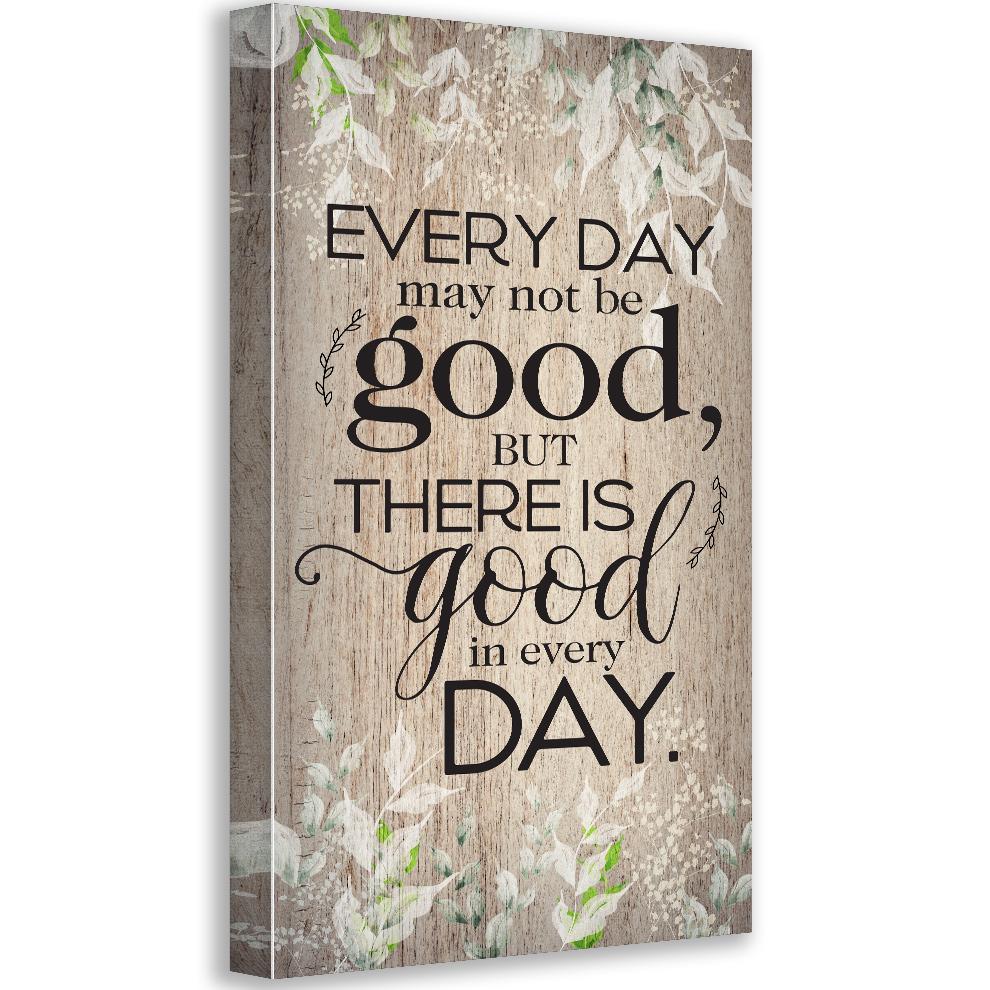 Everyday May Not Be Good - Canvas | Lone Star Art.