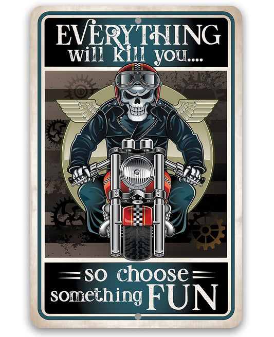 Everything Will Kill You So Choose Fun - 8" x 12" or 12" x 18" Aluminum Tin Awesome Metal Poster Lone Star Art