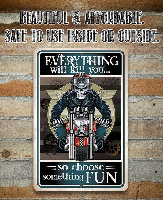 Everything Will Kill You So Choose Fun - 8" x 12" or 12" x 18" Aluminum Tin Awesome Metal Poster Lone Star Art 