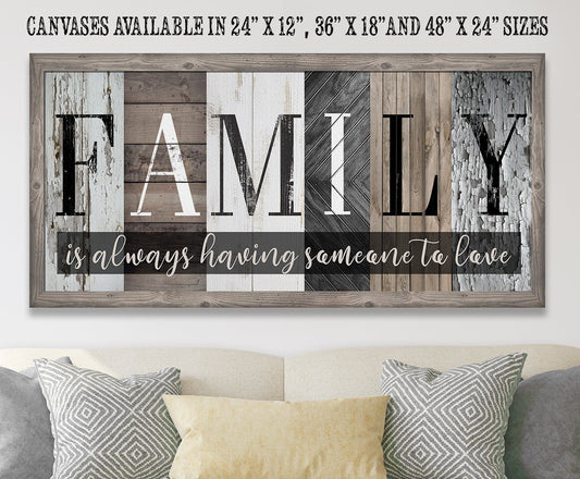 Family Is Always Having Someone to Love - Canvas | Lone Star Art.