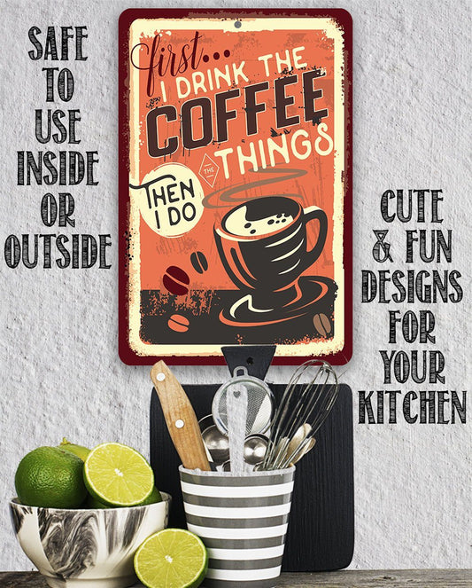 https://lonestarart.com/cdn/shop/products/first-i-drink-the-coffee-metal-sign-8x12-or-12x18-indooroutdoor-coffee-shop-and-home-decor-lone-star-art-423726_533x.jpg?v=1642512902