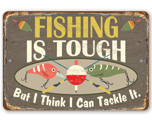 Fishing Is Tough - Metal Sign | Lone Star Art.