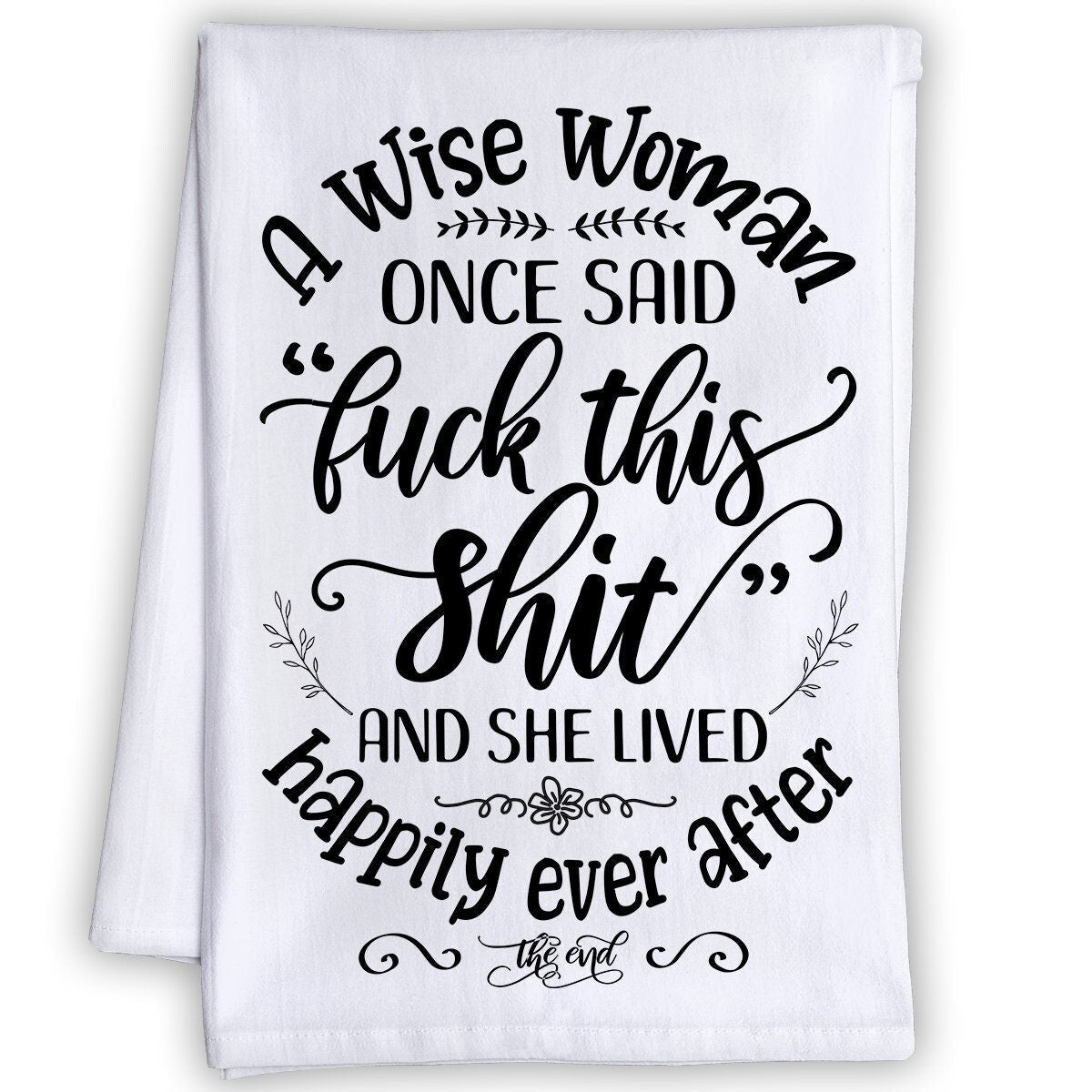 Funny Kitchen Tea Towels - A Wise Woman Once Said - Humorous Fun Sayings Sack Dish Towel - Cute Gift for Housewarming and Fun Home Decor Lone Star Art 