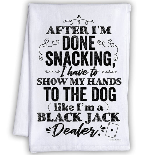Funny Kitchen Tea Towels - After I'm Done Snacking, I have to Show My Hands to the Dog - Humorous Flour Sack Dish Towel -Gift for Dog Lovers Lone Star Art