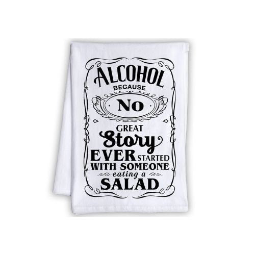 Funny Kitchen Tea Towels - Alcohol Because No Great Story Ever Started With - Humorous Fun Sayings - Cute Housewarming Gift/Fun Home Decor Lone Star Art 