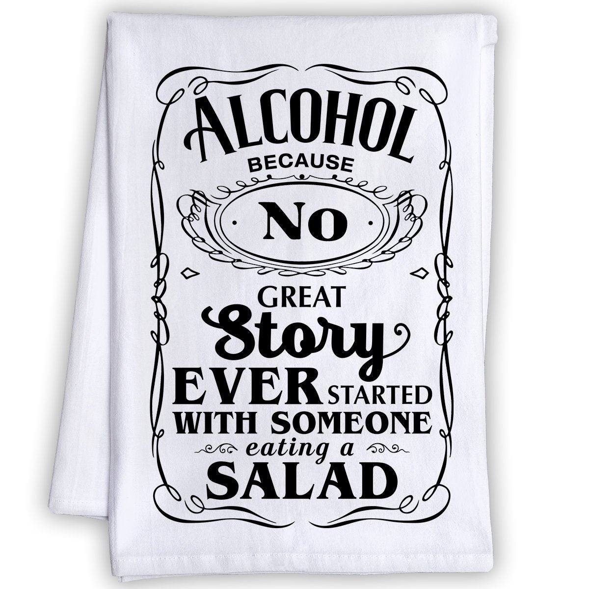 Funny Kitchen Tea Towels - Alcohol Because No Great Story Ever Started With - Humorous Fun Sayings - Cute Housewarming Gift/Fun Home Decor Lone Star Art 