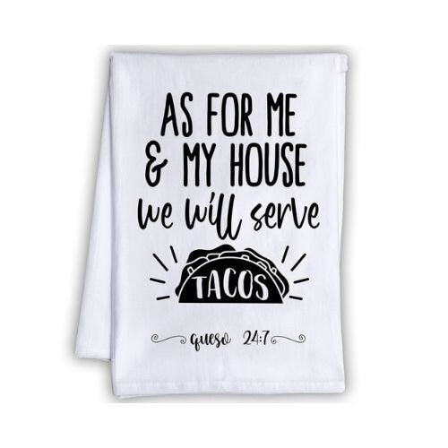 Funny Kitchen Tea Towels -As For Me and My House We Will Serve Tacos-Humorous Flour Sack Dish Towel-Mexican Restaurant and Housewarming Gift Lone Star Art