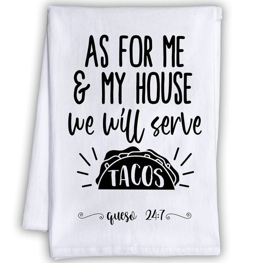Funny Kitchen Tea Towels -As For Me and My House We Will Serve Tacos-Humorous Flour Sack Dish Towel-Mexican Restaurant and Housewarming Gift Lone Star Art 