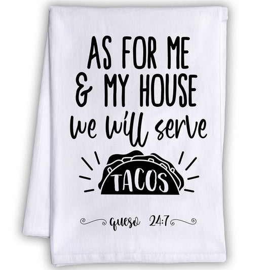 Funny Kitchen Tea Towels -As For Me and My House We Will Serve Tacos-Humorous Flour Sack Dish Towel-Mexican Restaurant and Housewarming Gift Lone Star Art