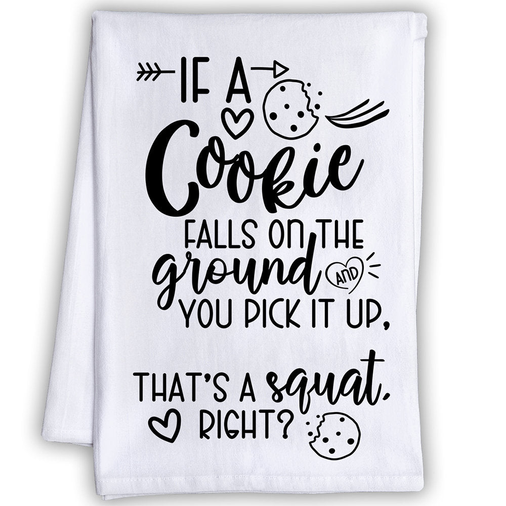 Funny Kitchen Tea Towels-Cookie Falls on the Ground and You Pick It Up, That's a Squat-Humorous Flour Sack Dish Towel-Housewarming Host Gift Lone Star Art 